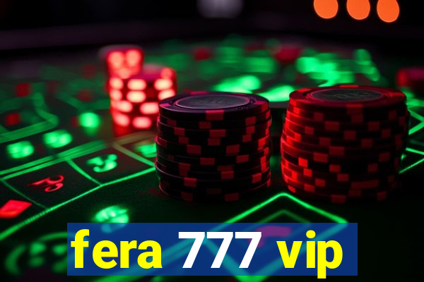 fera 777 vip